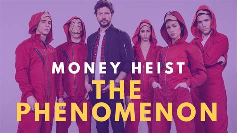Money Heist: The Phenomenon .